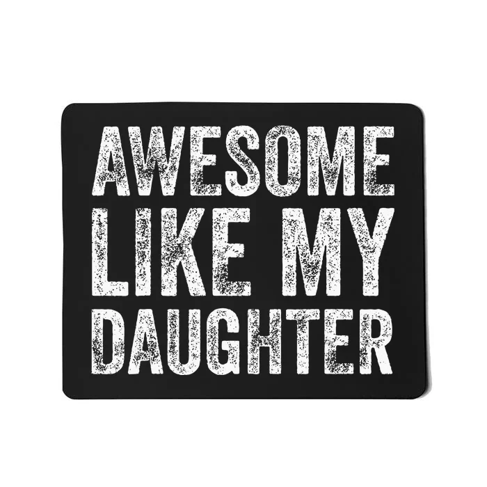 Awesome Like My Daughter Retro Men Dad Funny Fathers Mousepad