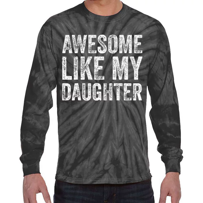 Awesome Like My Daughter Retro Men Dad Funny Fathers Tie-Dye Long Sleeve Shirt