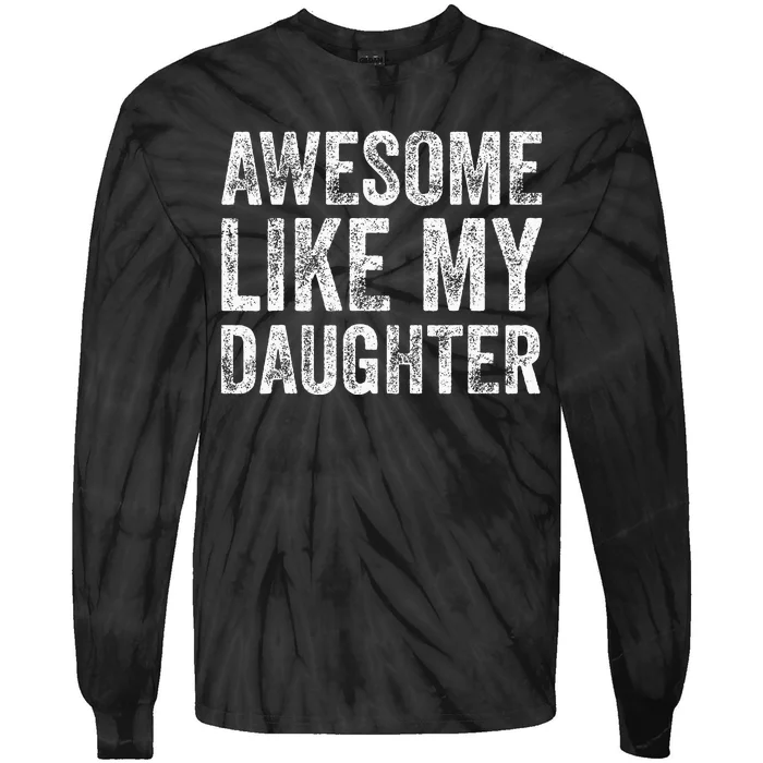 Awesome Like My Daughter Retro Men Dad Funny Fathers Tie-Dye Long Sleeve Shirt