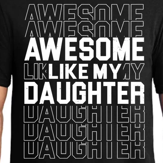 Awesome Like My Daughter Cute Parent Gift Pajama Set