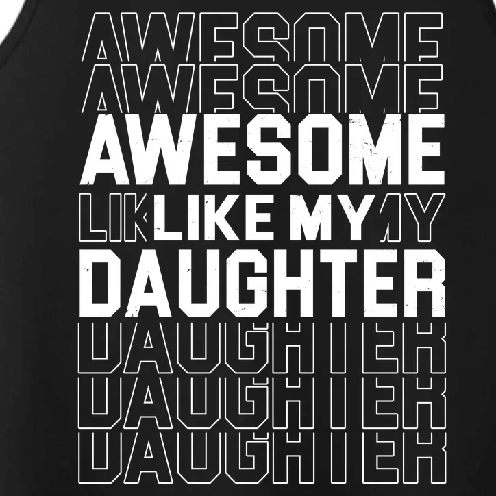 Awesome Like My Daughter Cute Parent Gift Performance Tank