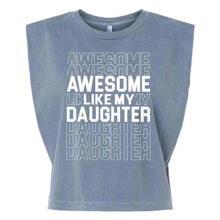 Awesome Like My Daughter Cute Parent Gift Garment-Dyed Women's Muscle Tee