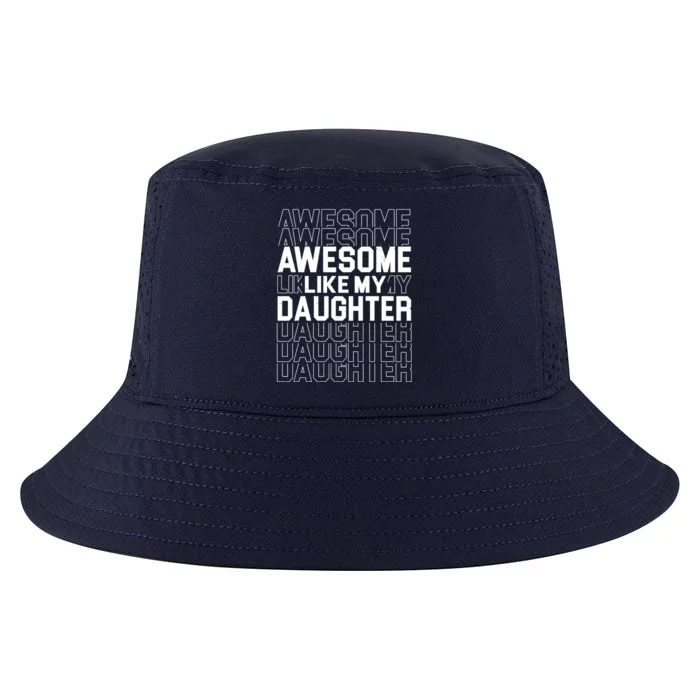 Awesome Like My Daughter Cute Parent Gift Cool Comfort Performance Bucket Hat