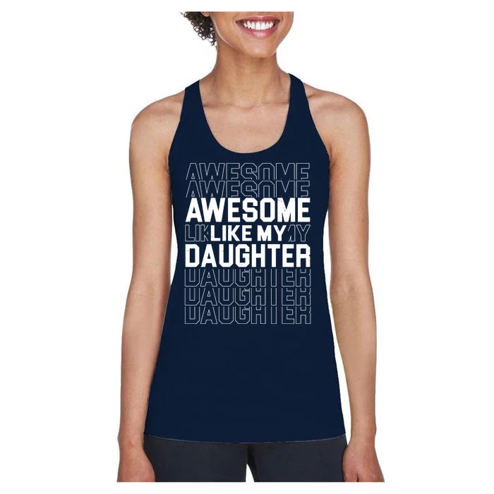 Awesome Like My Daughter Cute Parent Gift Women's Racerback Tank