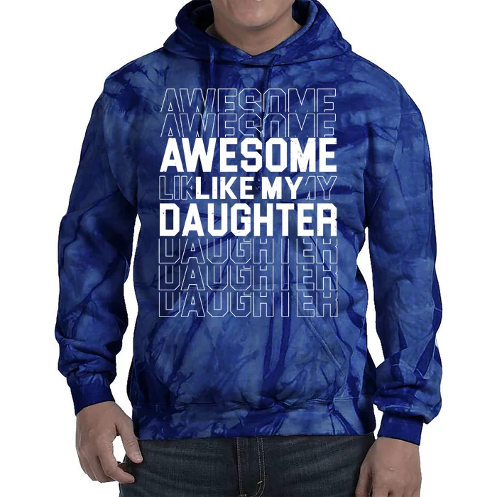 Awesome Like My Daughter Cute Parent Gift Tie Dye Hoodie