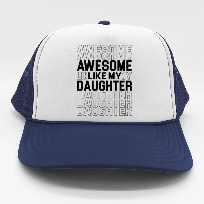 Awesome Like My Daughter Cute Parent Gift Trucker Hat