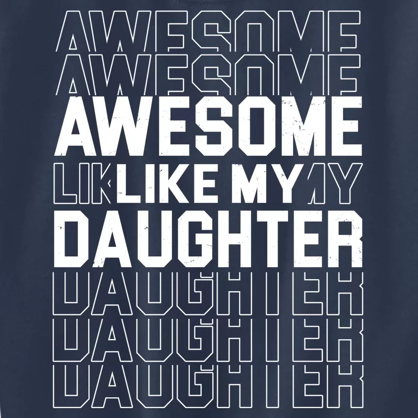 Awesome Like My Daughter Cute Parent Gift Kids Sweatshirt