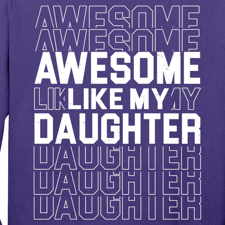 Awesome Like My Daughter Cute Parent Gift Long Sleeve Shirt