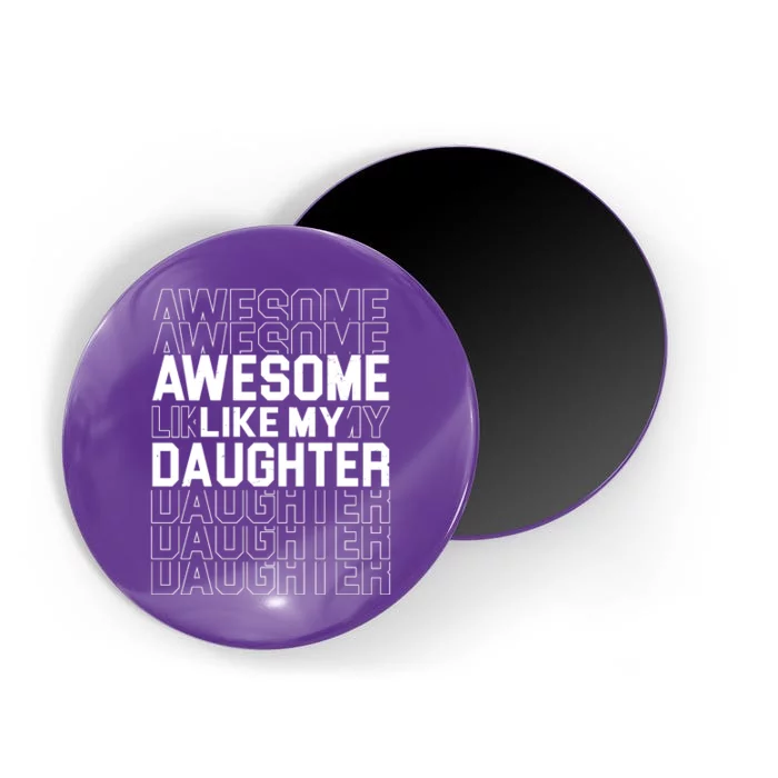 Awesome Like My Daughter Cute Parent Gift Magnet