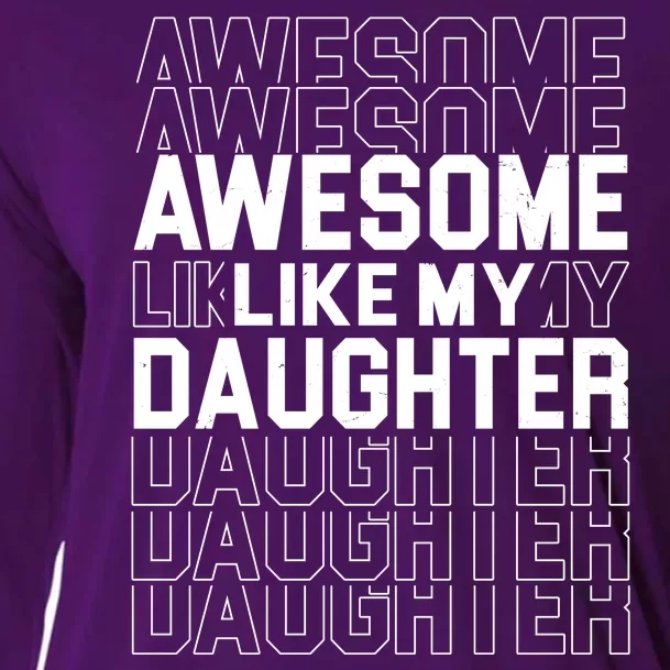 Awesome Like My Daughter Cute Parent Gift Cooling Performance Long Sleeve Crew