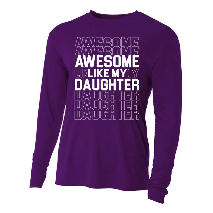 Awesome Like My Daughter Cute Parent Gift Cooling Performance Long Sleeve Crew