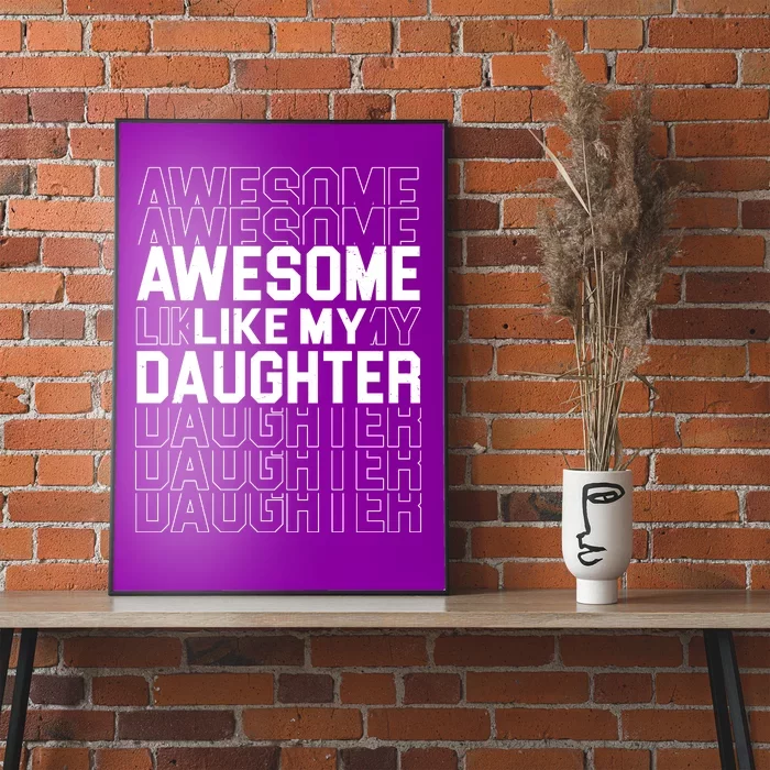 Awesome Like My Daughter Cute Parent Gift Poster