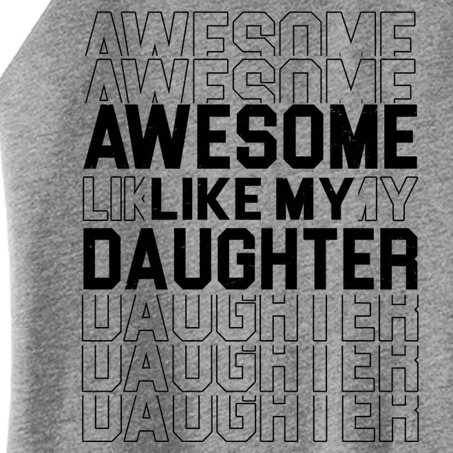 Awesome Like My Daughter Cute Parent Gift Women’s Perfect Tri Rocker Tank