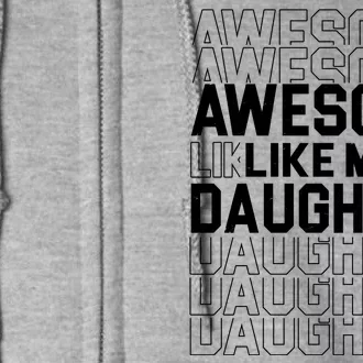 Awesome Like My Daughter Cute Parent Gift Full Zip Hoodie