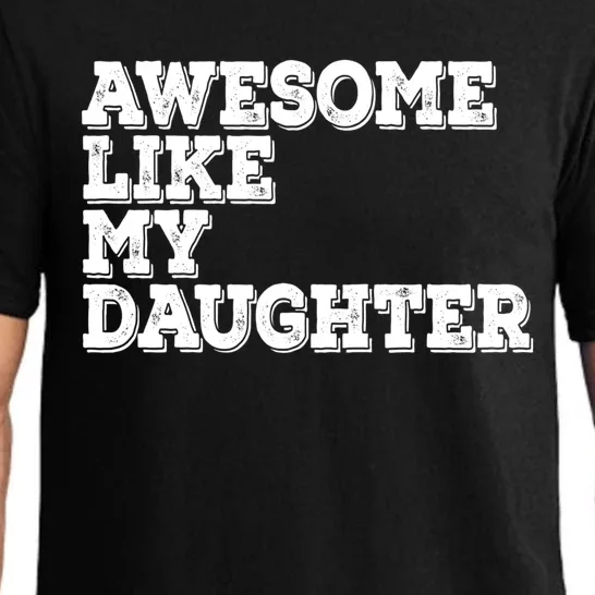 Awesome Like My Daughter Awesome Father Day Funny Cool Gift Pajama Set