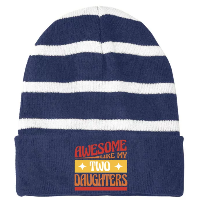 Awesome Like My Two Daughters Cute Gift Striped Beanie with Solid Band