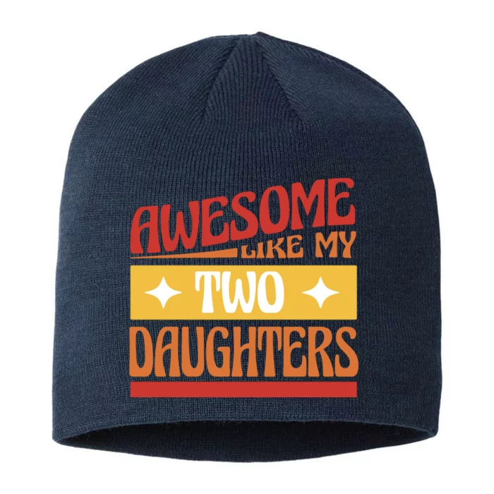 Awesome Like My Two Daughters Cute Gift 8 1/2in Sustainable Knit Beanie