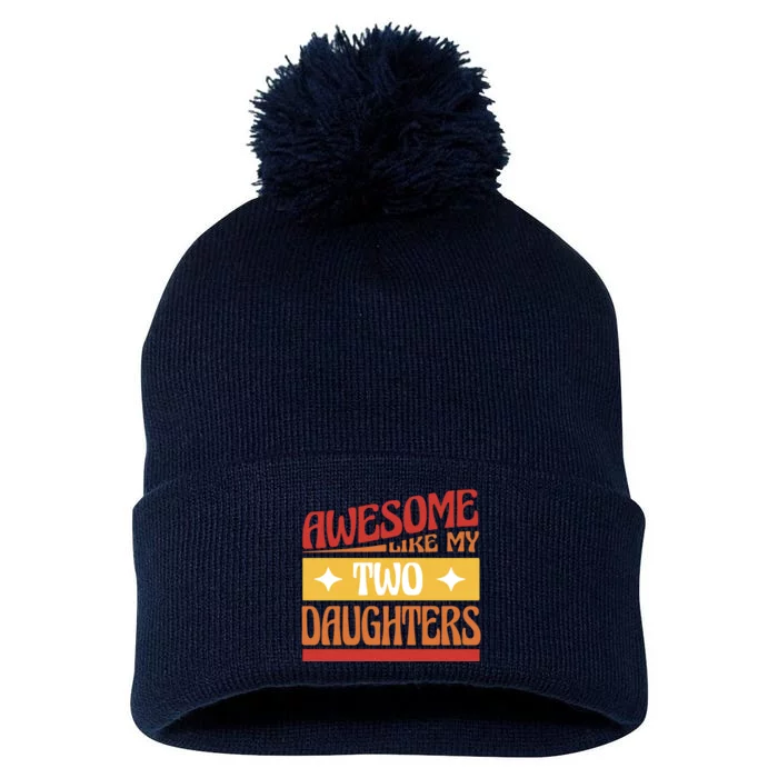 Awesome Like My Two Daughters Cute Gift Pom Pom 12in Knit Beanie