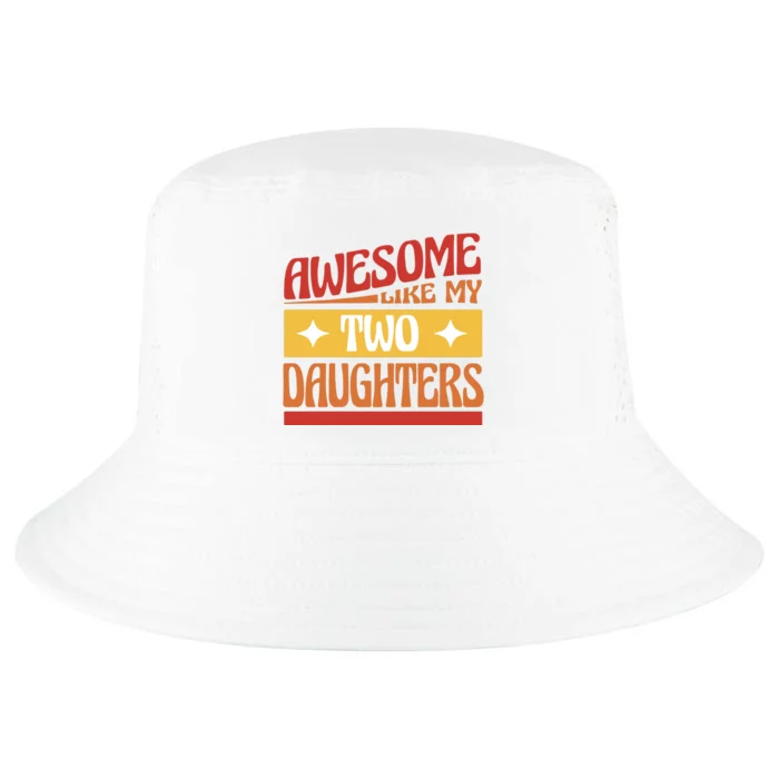 Awesome Like My Two Daughters Cute Gift Cool Comfort Performance Bucket Hat