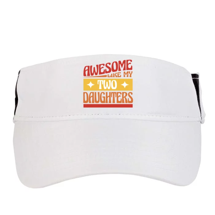 Awesome Like My Two Daughters Cute Gift Adult Drive Performance Visor