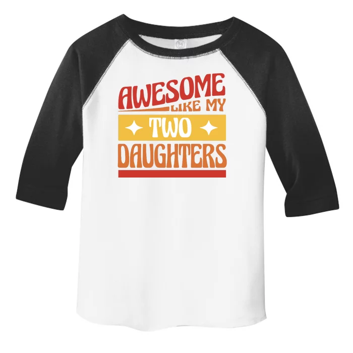 Awesome Like My Two Daughters Cute Gift Toddler Fine Jersey T-Shirt