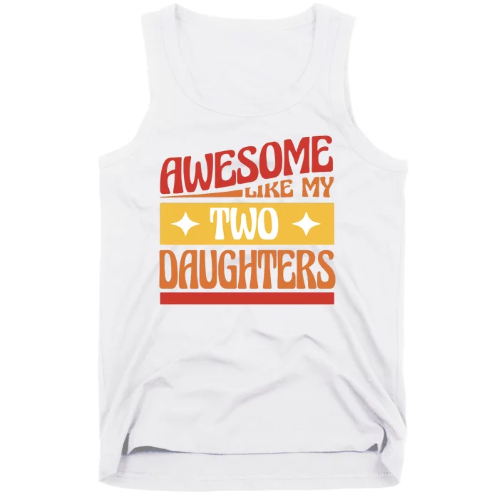 Awesome Like My Two Daughters Cute Gift Tank Top