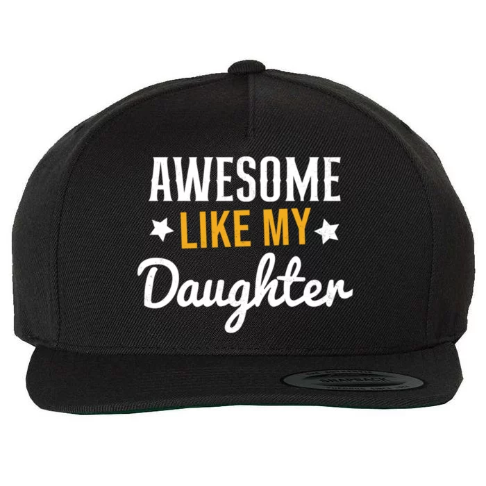 Awesome Like My Daughter Funny Gift For Fathers Day Dad Great Gift Wool Snapback Cap