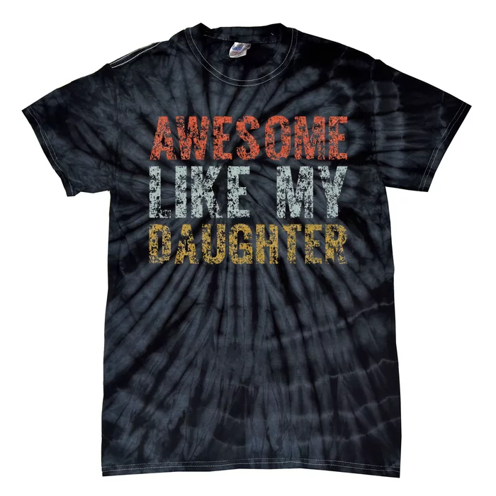 Awesome Like my Daughter Dad Gift Papa Father Day Tie-Dye T-Shirt