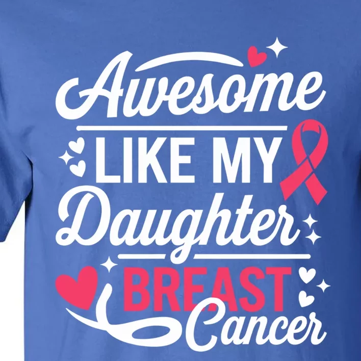 Awesome Like My Daughter Breast Cancer Funny Gift For Fathers Day Gift Tall T-Shirt