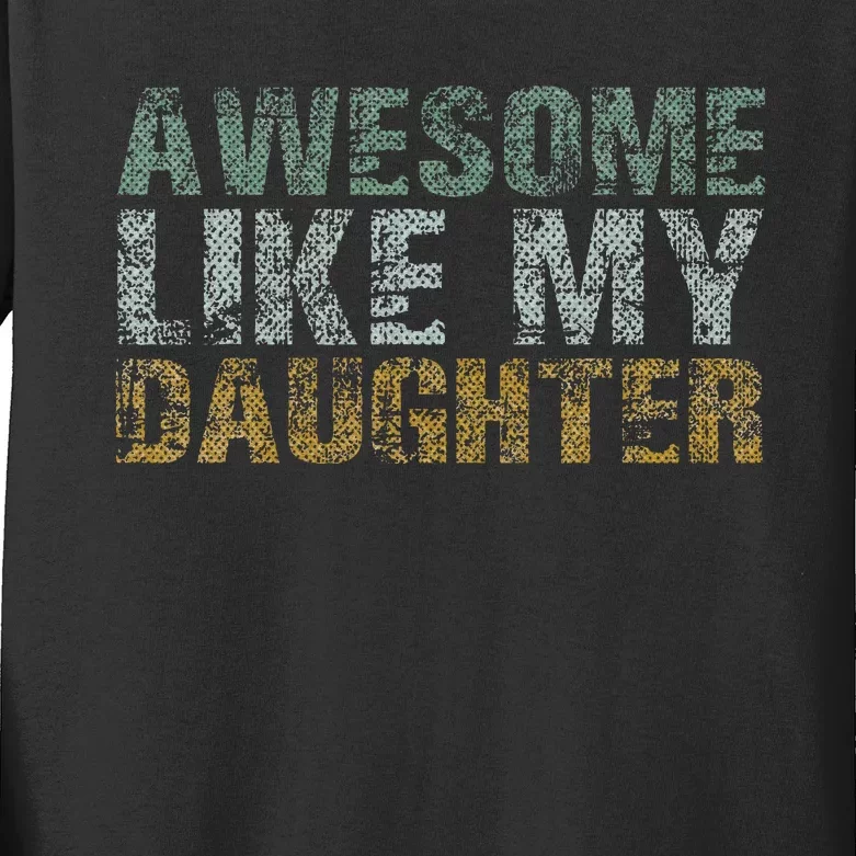 Awesome Like my Daughter Dad Gift Papa Father Day Kids Long Sleeve Shirt