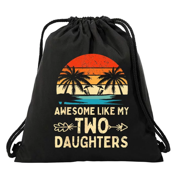 Awesome Like My Two Daughter Gifts Funny Fathers Day Dad Drawstring Bag