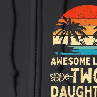 Awesome Like My Two Daughter Gifts Funny Fathers Day Dad Full Zip Hoodie