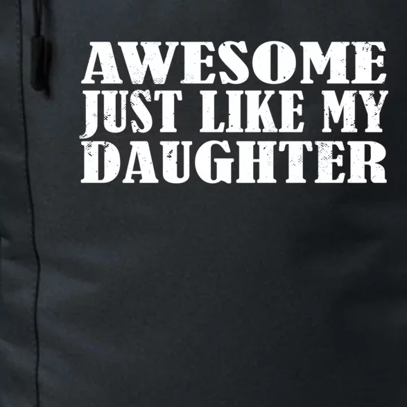 Awesome Like My Daughter Mom Dad Saying Funny Great Gift Daily Commute Backpack