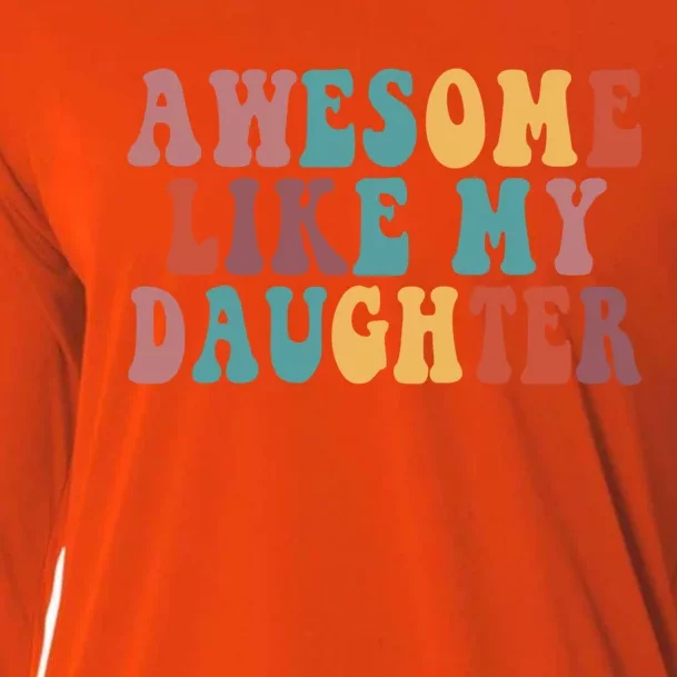 Awesome Like My Daughter Funny Dad Joke Fathers Day Cute Gift Cooling Performance Long Sleeve Crew