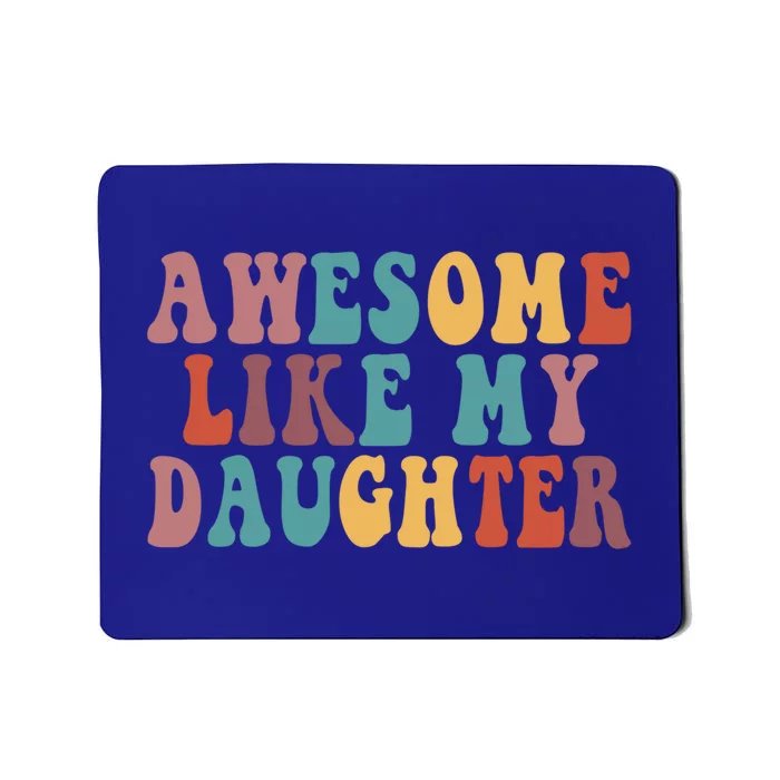 Awesome Like My Daughter Funny Dad Joke Fathers Day Cute Gift Mousepad