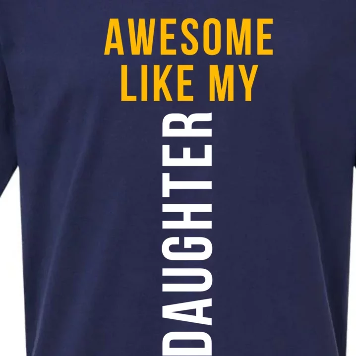 Awesome Like My Daughter For Dad Mom And Parents Day Great Gift Sueded Cloud Jersey T-Shirt