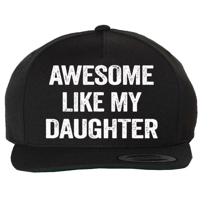 Awesome Like My Daughter Wool Snapback Cap