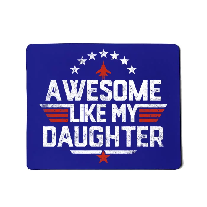 Awesome Like My Daughter Funny Dad Birthday Fathers Day Mousepad