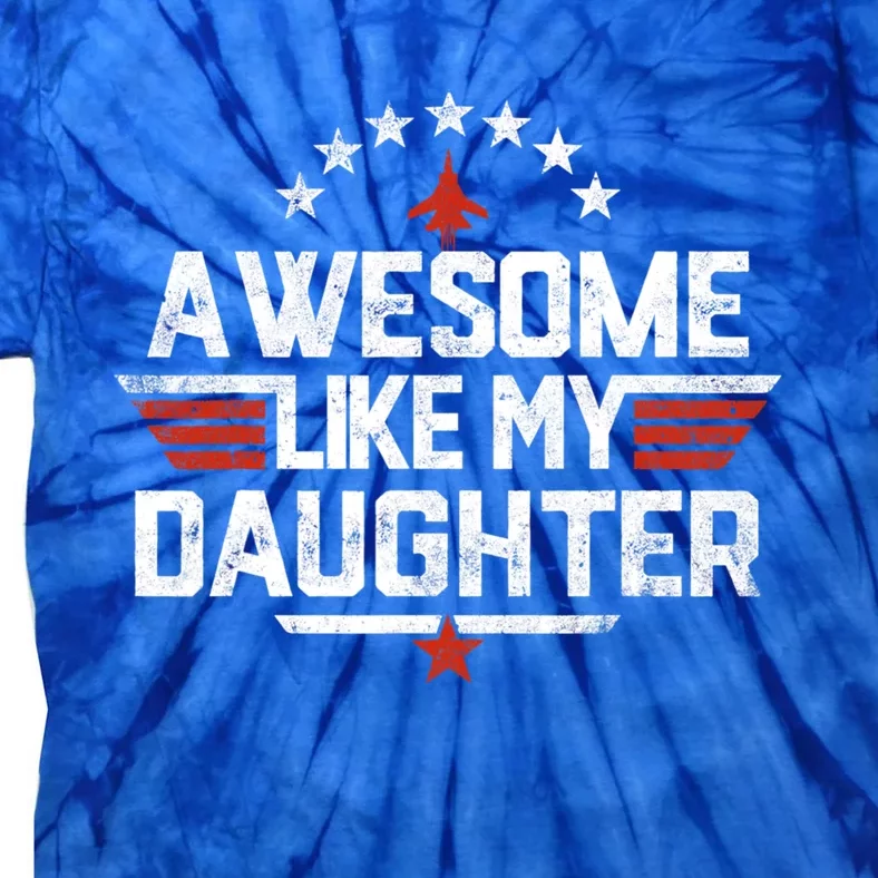 Awesome Like My Daughter Funny Dad Birthday Fathers Day Tie-Dye T-Shirt