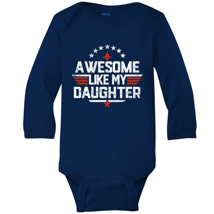 Awesome Like My Daughter Funny Dad Birthday Fathers Day Baby Long Sleeve Bodysuit