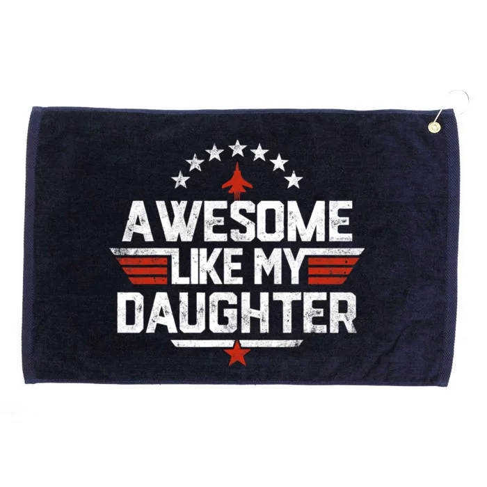 Awesome Like My Daughter Funny Dad Birthday Fathers Day Grommeted Golf Towel