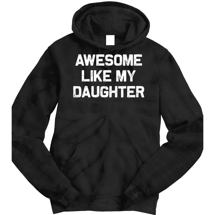 Awesome Like My Daughter Gifts Funny Fathers Day Dad Tie Dye Hoodie