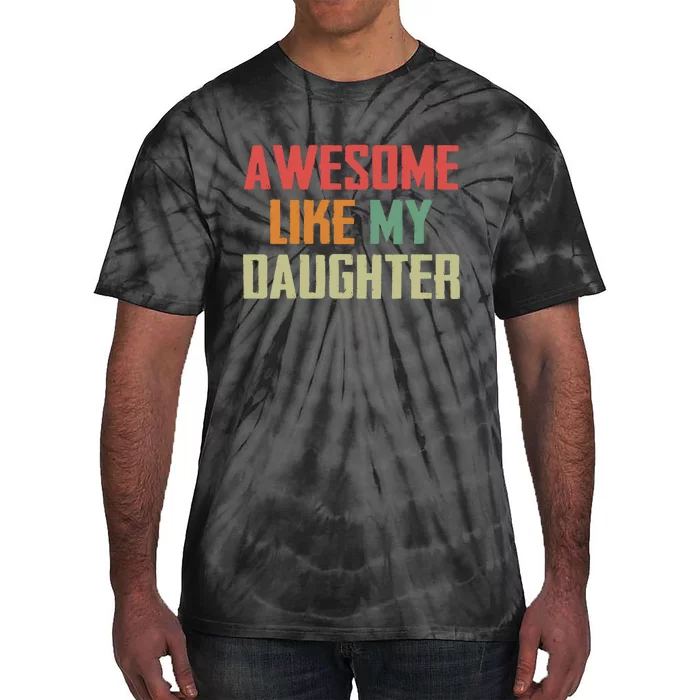 Awesome Like My Daughter Tie-Dye T-Shirt