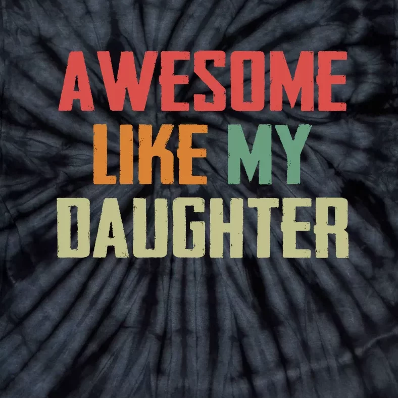 Awesome Like My Daughter Tie-Dye T-Shirt