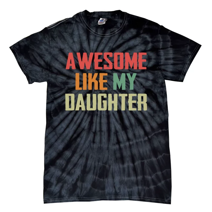 Awesome Like My Daughter Tie-Dye T-Shirt