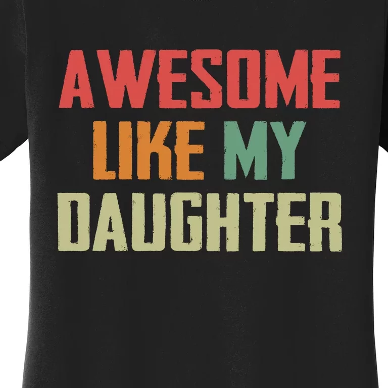 Awesome Like My Daughter Women's T-Shirt