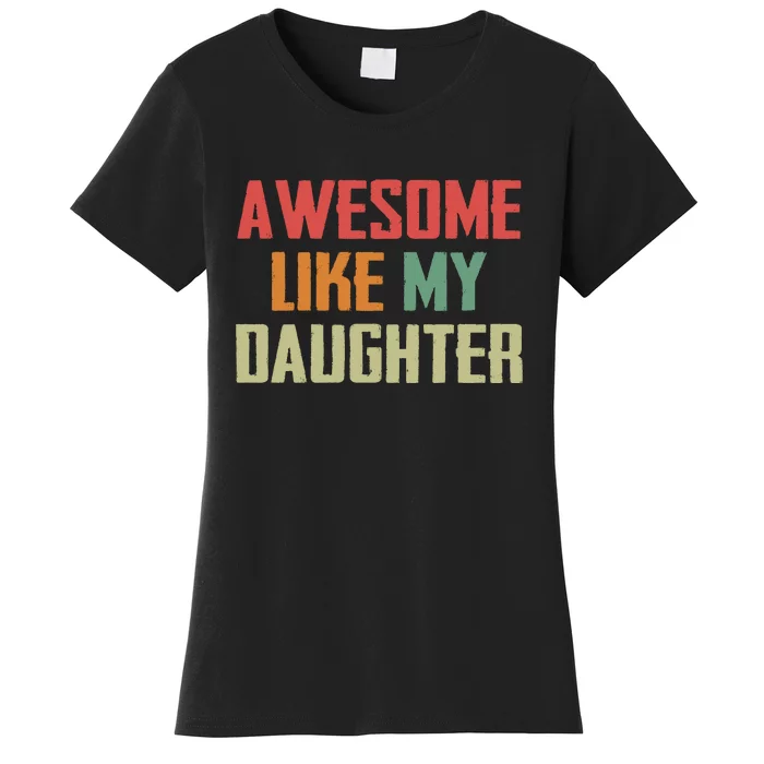 Awesome Like My Daughter Women's T-Shirt