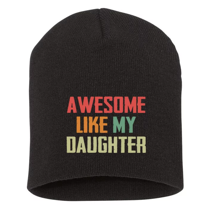 Awesome Like My Daughter Short Acrylic Beanie