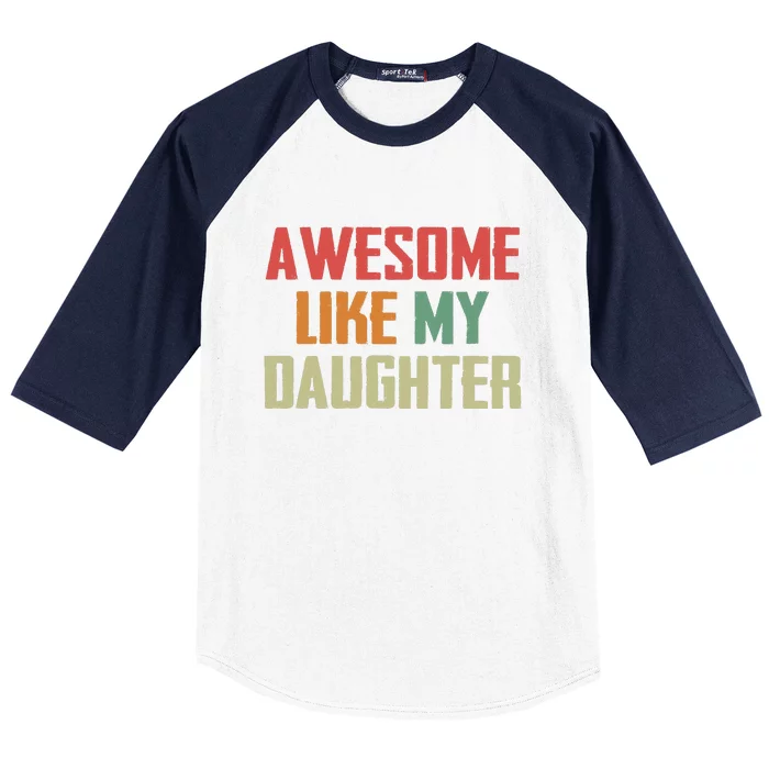 Awesome Like My Daughter Baseball Sleeve Shirt