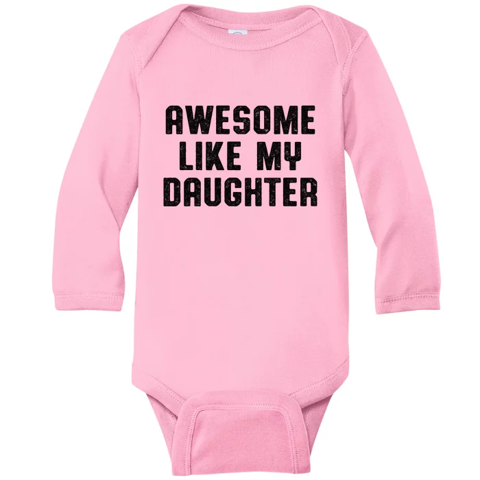 Awesome Like My Daughter Mothers Fathers Day Mom Baby Long Sleeve Bodysuit